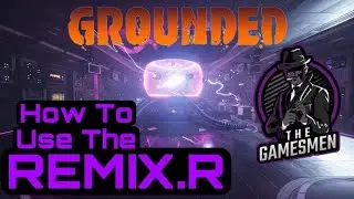 Grounded - How To Use The REMIX.R