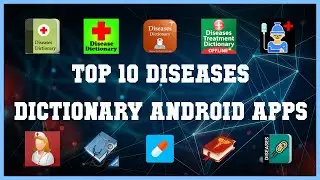 Top 10 Diseases Dictionary Android App | Review