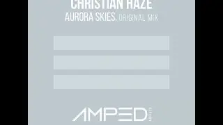 Christian Haze - Aurora Skies (Original Mix)