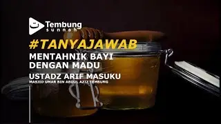 USTADZ ARIF MASUKU | MENTAHNIK BAYI DENGAN MADU
