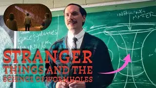 Stranger Things and the Science of Wormholes