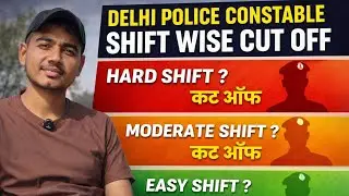 Delhi Police Cut Off Shift wise💥 | Hard Easy Moderate Shift Analysis