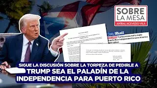 &iquest;TRUMP palad&iacute;n de la independencia para Puerto Rico?