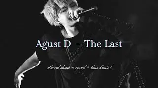 Agust D - The Last {𝑠𝑙𝑜𝑤𝑒𝑑 𝑑𝑜𝑤𝑛 + 𝑟𝑒𝑣𝑒𝑟𝑏 + 𝑏𝑎𝑠𝑠 𝑏𝑜𝑜𝑠𝑡𝑒𝑑}