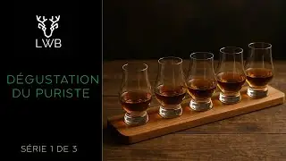 LWB. E124: D&eacute;gustation de 5 whiskys, propos&eacute;s par Le Puriste