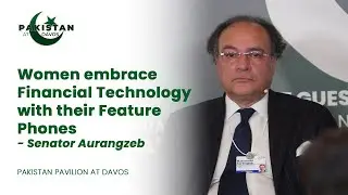 The Digital Revolution in Pakistan - Financial Inclusion | Senator Muhammad Aurangzeb