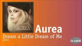 Aurea - Dream a Little Dream of Me