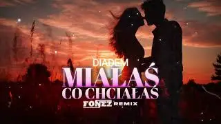 Diadem - Miałaś co chciałaś (FONEZ REMIX)