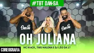 Oh Juliana - MC Niack, Two Maloka e DJ L&eacute;o da 17 - #TBT Dan-Sa / Daniel Saboya (Coreografia)