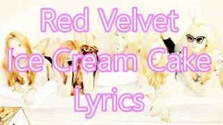 Red Velvet (레드벨벳) -  Ice Cream Cake [Lyrics+Han+Rom+Eng]
