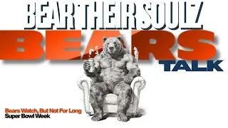 Bear Their Soulz - Super Bowl Week Bears Offseason News