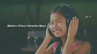 Modern Ethnic Indonesian Music 22 |Traditional Meets Modern Instrumental | Free Download