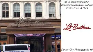 The Lit Brothers Building&mdash;Beautiful￼ Architecture, Skylight, Center Court, & Clock&mdash;Philly Center PA