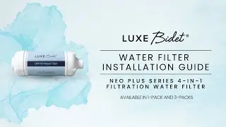 LUXE Bidet Water Filter Installation NEO Plus Series Bidets