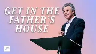 Get in the Father's House | Jentezen Franklin