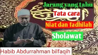 Cara Niat dan fadhilah sholawat | Habib Abdurrahman Bilfaqih