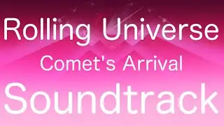 Rolling Universe - Comet's Arrival HD Soundtrack