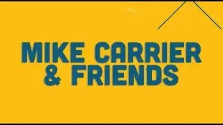 Trailer ~ Mike Carrier & Friends