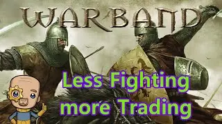 Filthy amounts of trading : Mount & Blade Warband Ep3