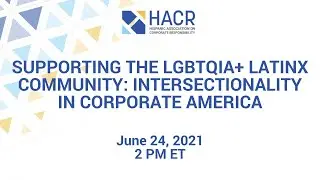 Supporting the LGBTQIA+ Latinx Community: Intersectionality in Corporate America