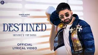 Destined (Official lyrical Video) Shivjot | The Boss | New Punjabi Song 2025 | Ignite Music