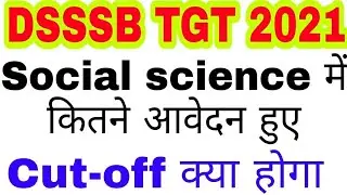 How much Candidate DSSSB TGT 2021 Social science / expected cut-off