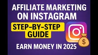Affiliate Marketing on Instagram: Step-by-Step Guide to Earn Money in 2025! 💰