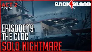 The Clog Solo Nightmare || Back 4 Blood (No Commentary)