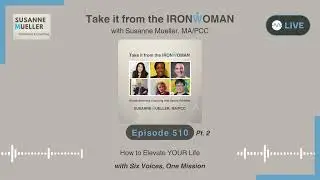 Six Voices, One Mission - How to Elevate YOUR Life, Ep. 510 Pt. 2