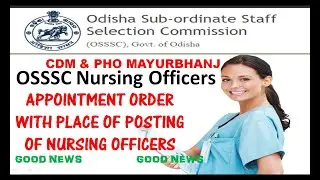 OSSSC Nursing Officers Appointment Order & Place Of Posting Of CDM & PHO Mayurbhanj District
