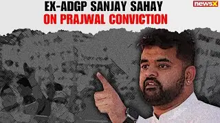 Sanjay Sahay former ADGP Karnataka speaks on Prajwal Revanna rape conviction case