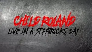 CHILD ROLAND Live on a St.Patrick's Day (Full)