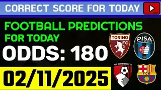 TODAY CORRECT SCORE PREDICTIONS 02/11/2025/FOOTBALL PREDICTIONS TODAY/SOCCER BETTING TIPS/SURE WIN.