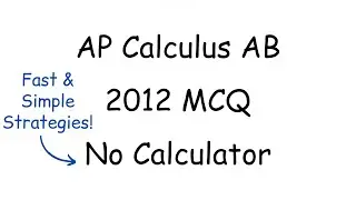 AP Calculus AB Multiple Choice Review - 2012 MCQs (No Calculator)