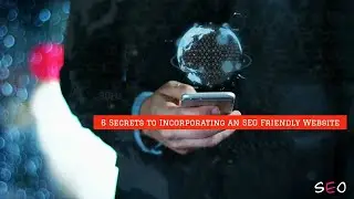 6&ensp;Secrets&ensp;to&ensp;Incorporating&ensp;an&ensp;SEO&ensp;Friendly&ensp;Website