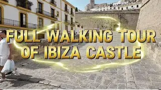 4k walking tour of Ibiza castle.