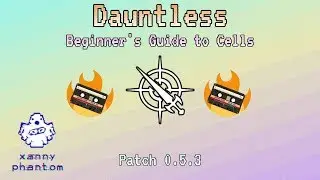 [Dauntless] A Beginner's Guide to Cells (Patch 0.5.3)