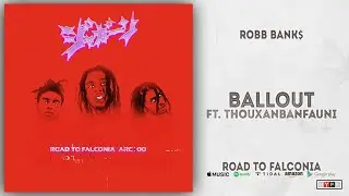 Robb Bank$ - Ballout Ft. Thouxanbanfauni (Road to Falconia)
