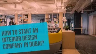Starting an Interior Design Company in the UAE - Things to Know
