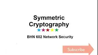 BHN 602 || Symmetric Cryptography