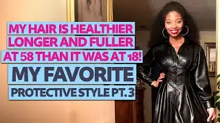 Achieve Longer, Healthier, And Fuller Hair With Protective Styling! (Pt. 3)