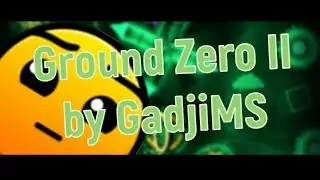 Ground Zero II by GadjiMS [Hard 5★?] l Geometry Dash