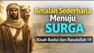 Amalan Sederhana yang Dijamin Mendekatkan ke Surga &ndash; Kisah Badui dan Rasulullah | Gus Ibad