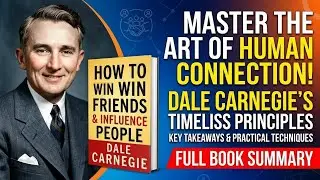 How to Win Friends and Influence People | Full English Book Summary | Dale Carnegie&rsquo;s Timeless Guide