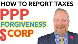 S-Corp PPP Loan Forgiveness [Form 1120S] How to Report PPP Forgiveness on Tax Return [PPP 1 or PPP 2