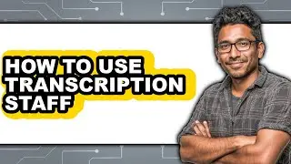 How to Use Transcription Staff (easy Method)
