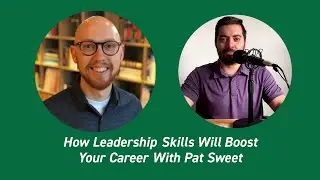How Leadership Skills Will Boost Your Career With Pat Sweet // #EngineeringourFuture Podcast 021