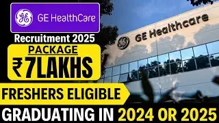 GE HealthCare Recruitment 2025: ₹7 Lakh Package for Freshers | 2024 & 2025 Grads