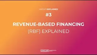 UNCAP EXPLAINED: Revenue-Based Financing (RBF)