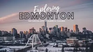 EDMONTON The Capital City of Alberta, Canada